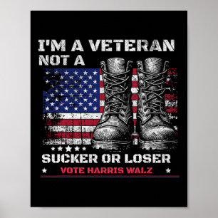 I'm A Veteran Not A Sucker Or A Loser Harris W 202 Poster
