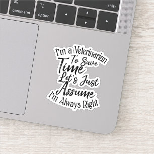 I'm a Veterinarian To Save Time Let's Just Assume