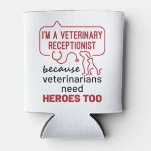 I'm a Veterinary Receptionist Because Heroes Quote Can Cooler