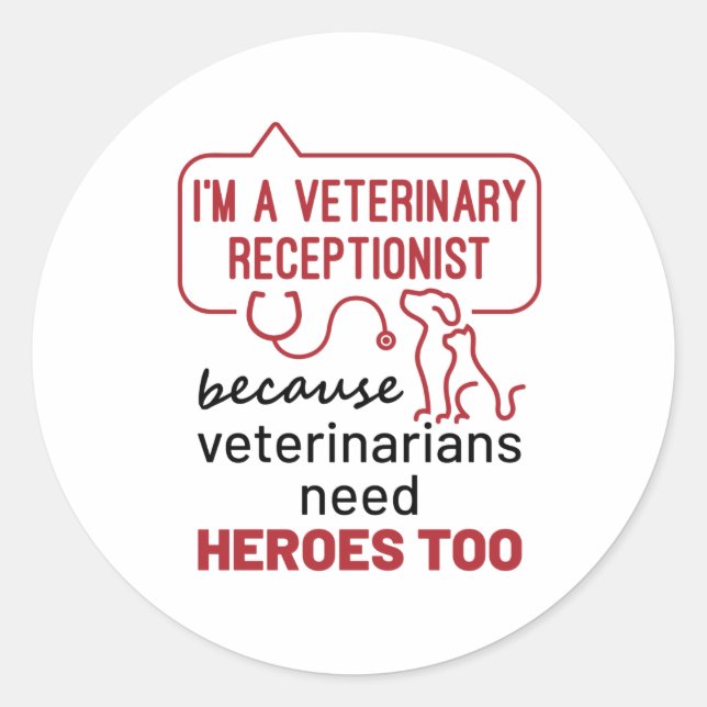 I'm a Veterinary Receptionist Because Heroes Quote Classic Round Sticker (Front)
