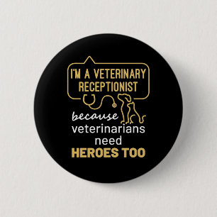 I'm a Veterinary Receptionist Heroes 6 Cm Round Badge