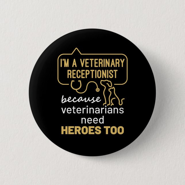 I'm a Veterinary Receptionist Heroes  6 Cm Round Badge (Front)