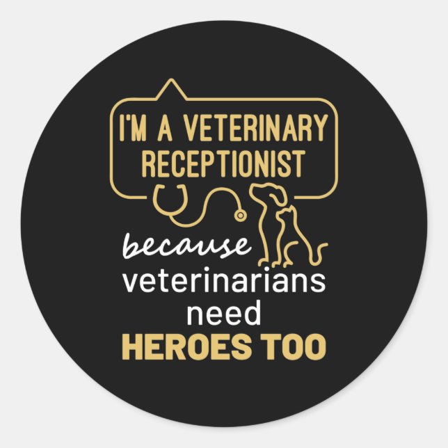 I'm a Veterinary Receptionist Heroes  Classic Round Sticker (Front)