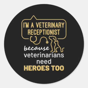 I'm a Veterinary Receptionist Heroes Classic Round Sticker