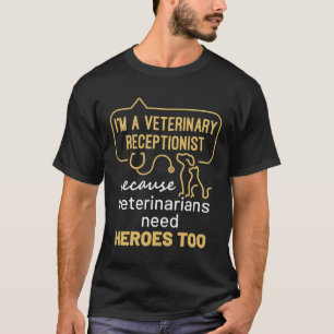 I'm a Veterinary Receptionist Heroes T-Shirt