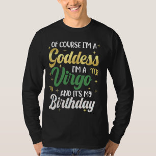 Im A Virgo Goddess Women Virgo Queen Its My Birthd T-Shirt