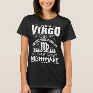 I'm A Virgo I Can Be The Best Thing In Your Life Z T-Shirt