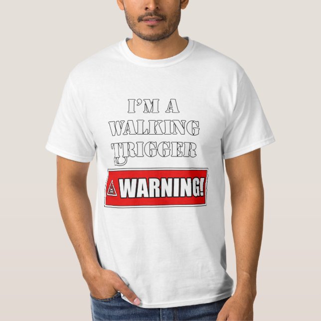 I'm a Walking Trigger Warning T-Shirt (Front)