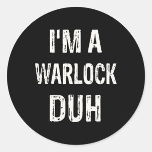 I'm a Warlock Duh Halloween Costume Classic Round Sticker