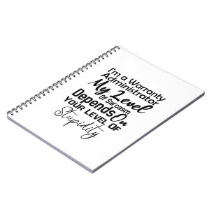 I'm a Warranty Administrator My Level Of Sarcasm Notebook