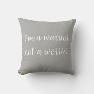 I'm a Warrior Not a Worrier Motivational Pillow