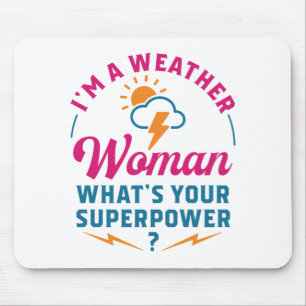 I'm a Weather Woman What's Your Superpower Mouse Mat