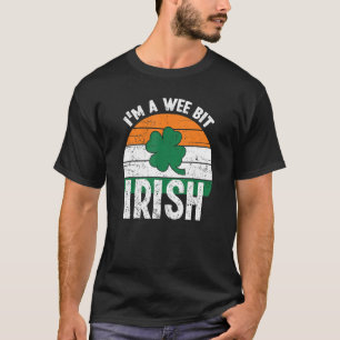 I'm A Wee Bit Irish  Funny Saint Patricks Day T-Shirt