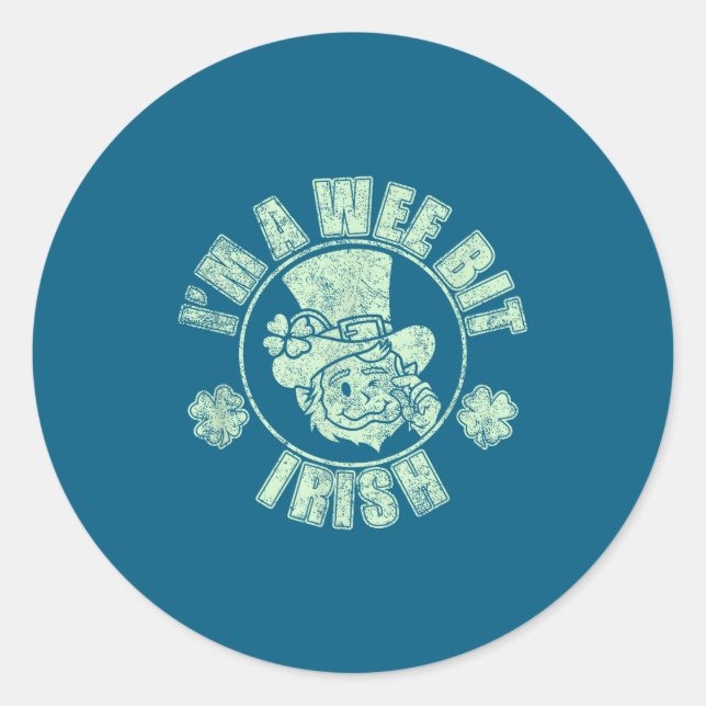 Im A Wee Bit Irish Funny St. Patricks Day Sayings  Classic Round Sticker (Front)