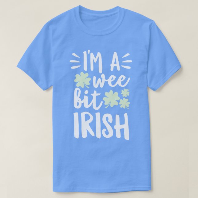 Im A Wee Bit Irish T-Shirt (Design Front)