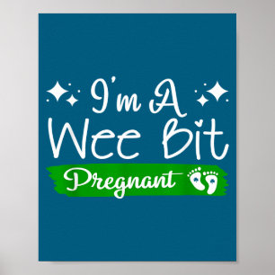 I'm A Wee Bit Pregnant Irish St Patricks Pregnancy Poster