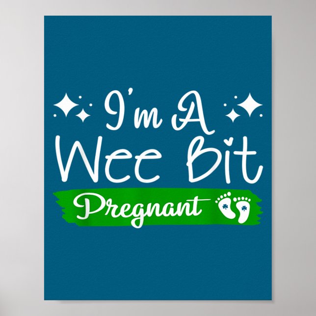 I'm A Wee Bit Pregnant Irish St Patricks Pregnancy Poster (Front)
