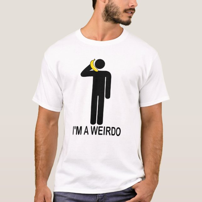 I'm a weirdo T-Shirt (Front)