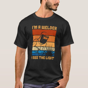 I'm A Welder I See The Light Retro Cool Welding Da T-Shirt