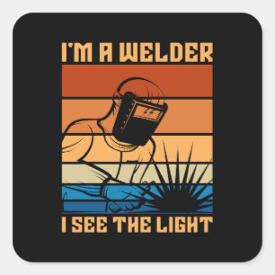 I'm A Welder I See The Light Welding Weld Retro Square Sticker