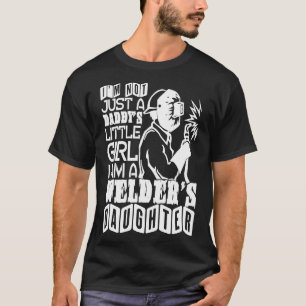 I'm A Welder's Daughter T Shirt, Welder Dad T Shir T-Shirt