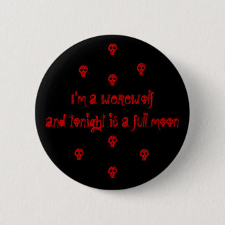 I'm a werewolfand tonight is a full moon, o, o,... 6 cm round badge