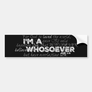 I'm a Whosoever John 3.16 Bumper Sticker