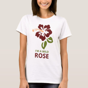 I'M A Wild Rose T-Shirt