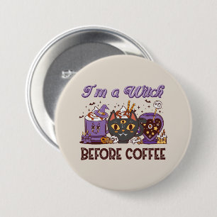 I'm A Witch Before Coffee - Coffee Lover 7.5 Cm Round Badge
