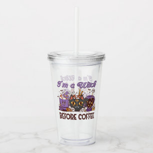 I'm A Witch Before Coffee - Coffee Lover Acrylic Tumbler