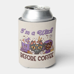 I'm A Witch Before Coffee - Coffee Lover Can Cooler