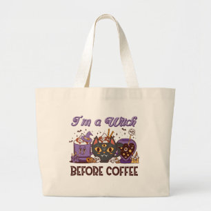 I'm A Witch Before Coffee - Coffee Lover Large Tote Bag