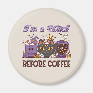 I'm A Witch Before Coffee - Coffee Lover Magnet