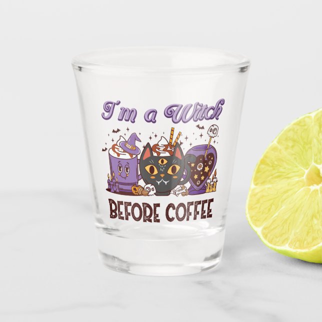 I'm A Witch Before Coffee - Coffee Lover Shot Glass (Front)