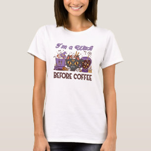 I'm A Witch Before Coffee - Coffee Lover T-Shirt