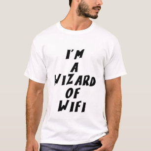 I'm a wizard of WiFi T-Shirt
