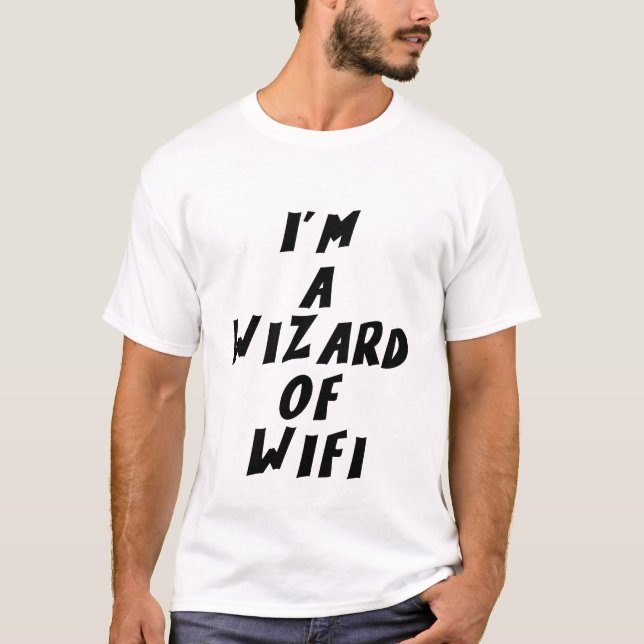 I'm a wizard of WiFi T-Shirt (Front)