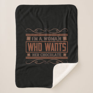 I'M A Woman Who Wants Her Chocolate Sherpa Blanket