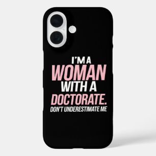 I'm A Woman With A Doctorate Funny PhD Graduation iPhone 16 Case