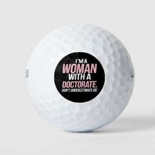 I'm A Woman With A Doctorate Funny PhD Graduation Golf Balls
