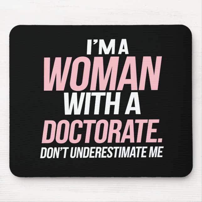 I'm A Woman With A Doctorate Funny PhD Graduation Mouse Mat (Front)