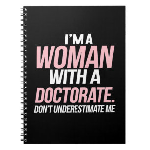 I'm A Woman With A Doctorate Funny PhD Graduation Notebook
