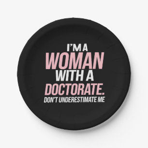 I'm A Woman With A Doctorate Funny PhD Graduation Paper Plate