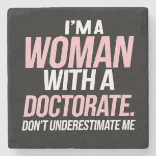I'm A Woman With A Doctorate Funny PhD Graduation Stone Coaster