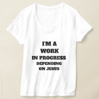 I'M A WORK IN PROGRESS DEPENDING ON JESUS