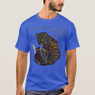 Im a Work In Progress Please Dont Touch Me T-Shirt