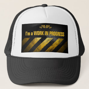 I'm a Work in Progress Trucker Hat