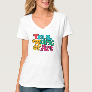 I'm a Work of Art T-Shirt