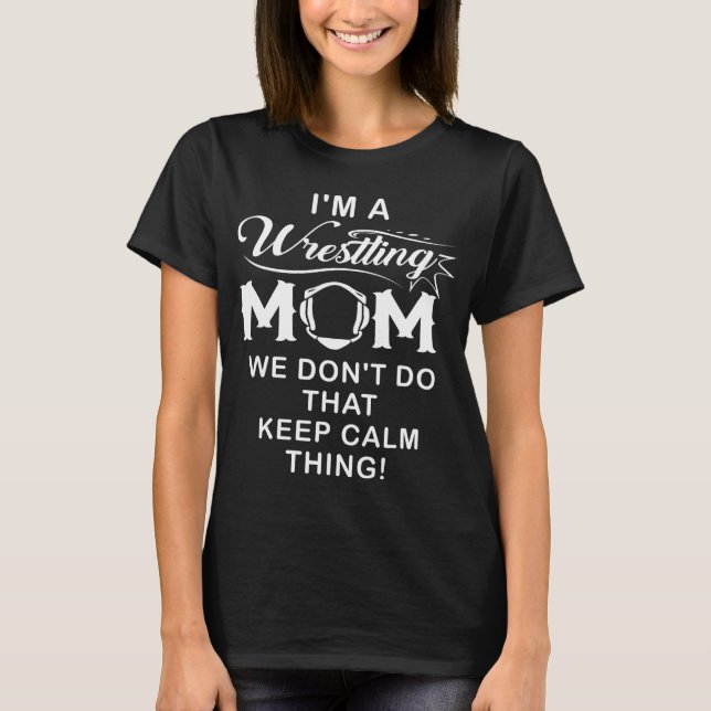 I'm A Wrestling Mum Best Funny Wrestling Mum T-Shirt (Front)