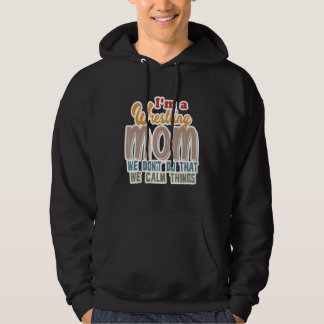 I'm A Wrestling Mum We Don't Do That Calm Thing 1 Hoodie